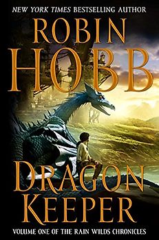 Dragon Keeper: Volume One of the Rain Wilds Chronicles - Robin Hobb