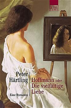 Hoffmann oder Die vielfältige Liebe. Eine Romanze