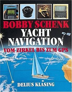 Yachtnavigation. Vom Zirkel bis zur Satellitenpeilung