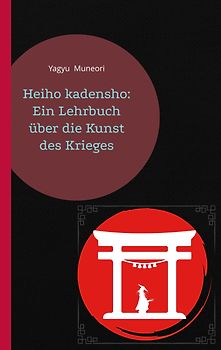 Heiho kadensho: Ein Lehrbuch über die Kunst des Krieges