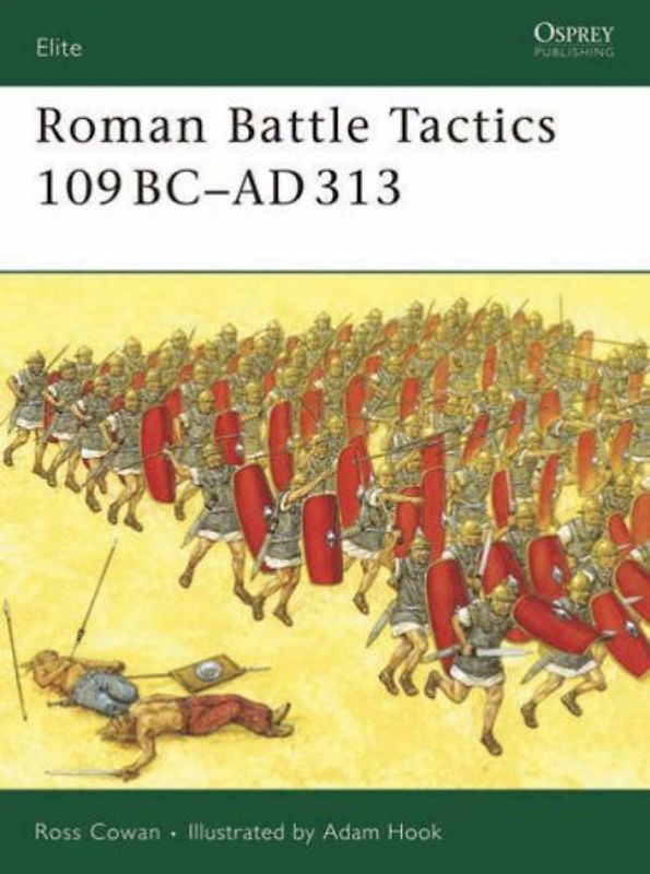 Roman Battle Tactics 109BC-AD313 (Elite) - Ross Cowan