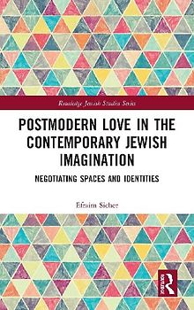 Postmodern Love in the Contemporary Jewish Imagination