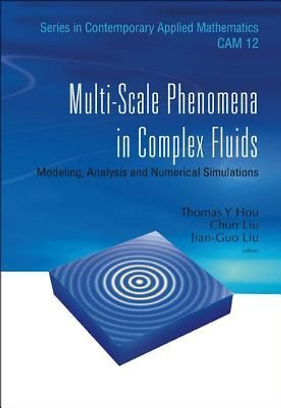 Multi-Scale Phenomena in Complex Fluids: Modeling, Analysis and Numerical Simulations