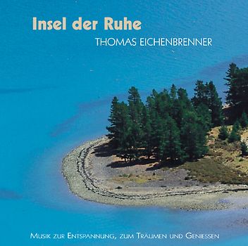 Insel der Ruhe. Musik zur Entspannung, zum Träumen und Geniessen