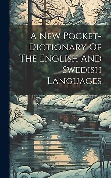 A New Pocket-dictionary Of The English And Swedish Languages