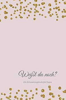 Weißt du noch? Ein Erinnerungsbuch für Paare: liebesbuch zum selbstgestalten I Geschenkidee für den Partner Ehemann Ehefrau I individuelles Geschenk ... Weihnachten I Erinnerungen festhalten