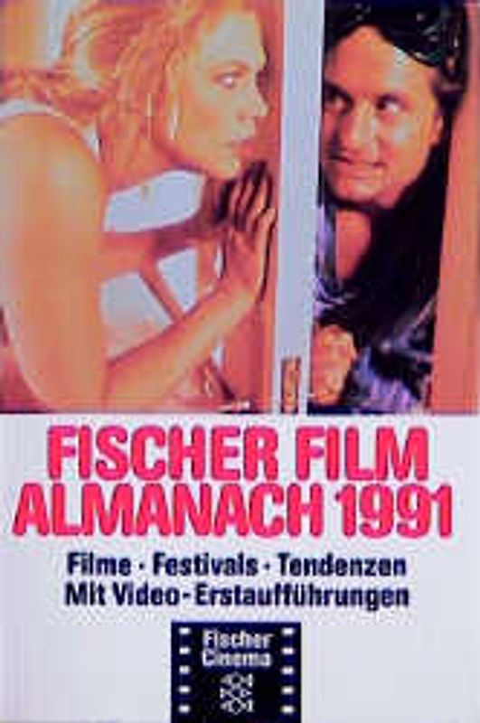 Fischer Film Almanach. Filme, Festivals, Tendenzen / 1991. Mit Video-Erstaufführungen