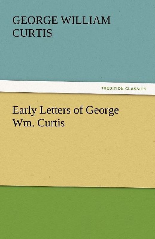 Early Letters of George Wm. Curtis