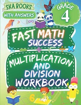 Fast Math Success: Multiplication and Division Workbook Grade 4: 4th Grade Math Multiplication and Division Practice Worksheets with Answers
