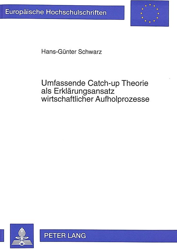Umfassende Catch-up Theorie als Erklärungsansatz wirtschaftlicher Aufholprozesse