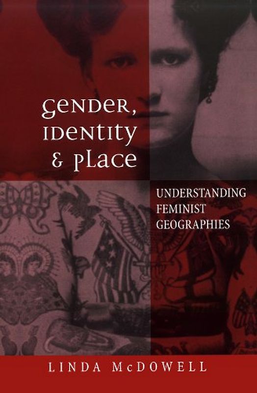 Gender, Identity and Place: Understanding Feminist Geographies - Linda Mcdowell