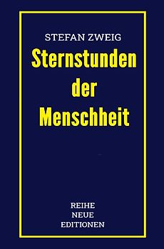 Reihe Neue Editionen / Stefan Zweig: Sternstunden der Menschheit