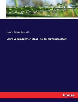 Lehre vom modernen Staat - Politik als Wissenschaft