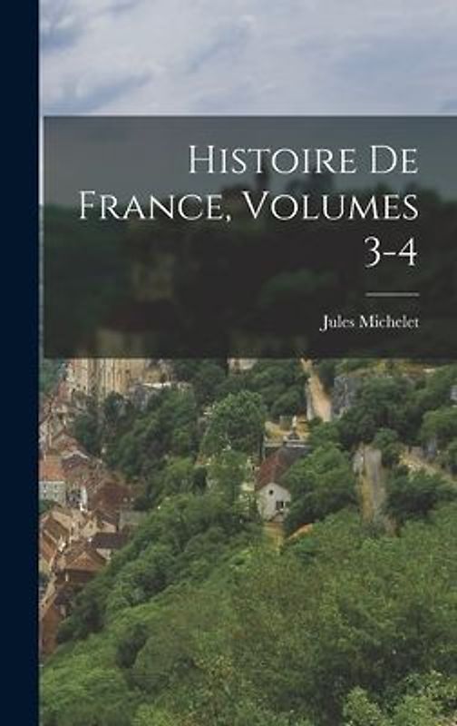 Histoire De France, Volumes 3-4