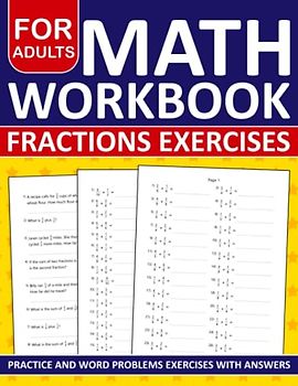 Math Fractions Workbook For Adults With Practice and Word Problems Exercises: Fractions Practice Workbook For Adults With Addition, Subtraction, ... Worksheets For Adults With Answers Key