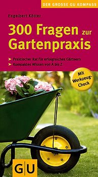 300 Fragen zur Gartenpraxis