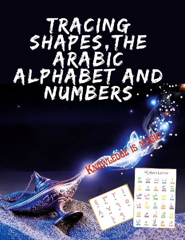 Tracing Shapes, The Arabic Alphabet and Numbers.Stunning educational book, Contains Shapes the Arabic Alphabet and Numbers for Your Kids to Trace.