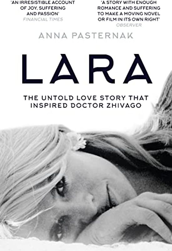 Lara: The Untold Love Story That Inspired Doctor Zhivago
