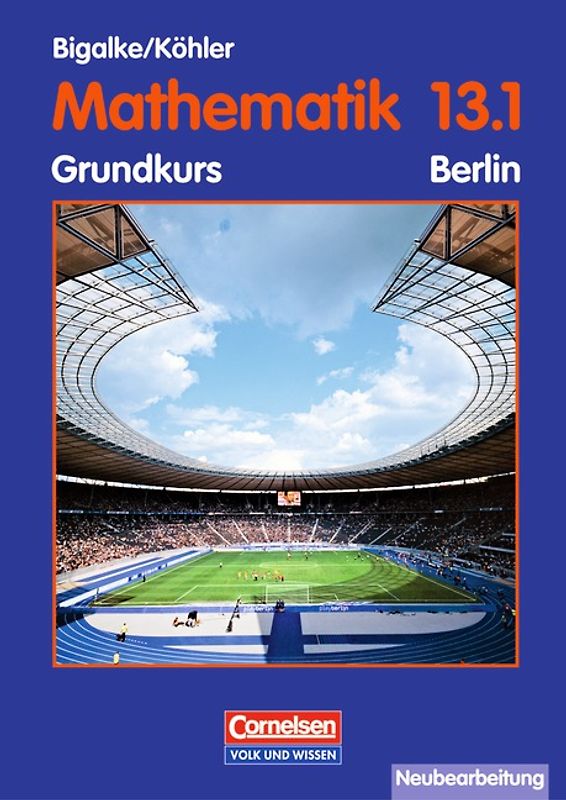 Bigalke/Köhler: Mathematik - Berlin - Bisherige Ausgabe / 13. Schuljahr: 1. Halbjahr - Grundkurs - Schülerbuch