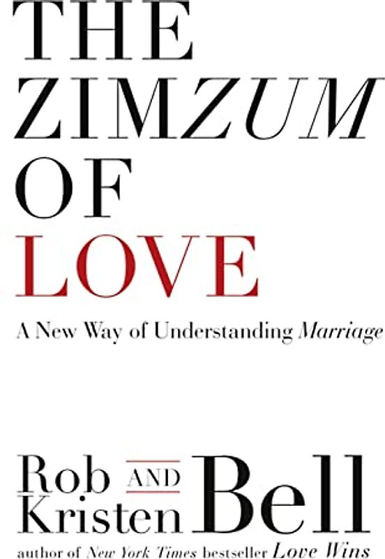 The Zimzum of Love: A New Way of Understanding Marriage - Bell, Rob