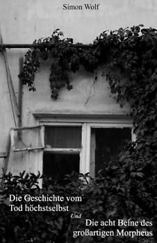 Die Geschichte vom Tod höchstselbst & Die acht Beine des großartigen Morpheus: Eine Sammlung zweier Novellen