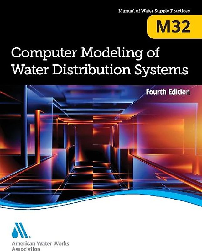 M32 Computer Modeling of Water Distribution Systems, Fourth Edition