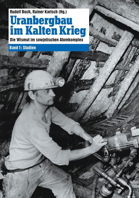 Uranbergbau im Kalten Krieg – Bd. 1