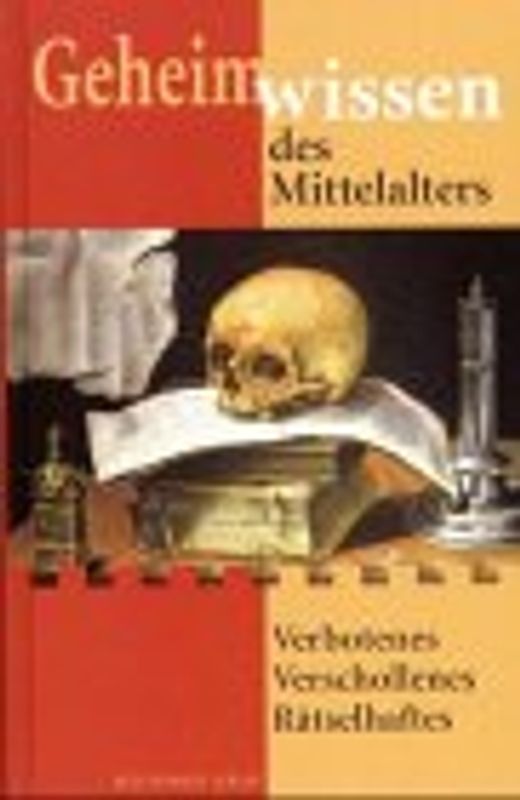Geheimwissen des Mittelalters. Verbotenes. Verschollenes. Rätselhaftes