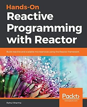 Hands-On Reactive Programming with Reactor: Build reactive and scalable microservices using the Reactor framework (English Edition)