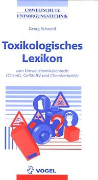 Toxikologisches Lexikon zum Umweltchemikalienrecht. (ChemG, GefStoffV und ChemVerbotsV)