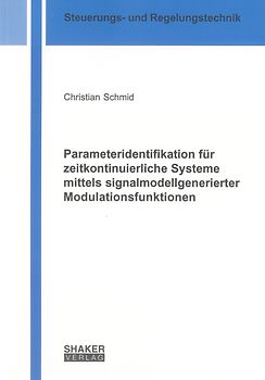 Parameteridentifikation für zeitkontinuierliche Systeme mittels signalmodellgenerierter Modulationsfunktionen