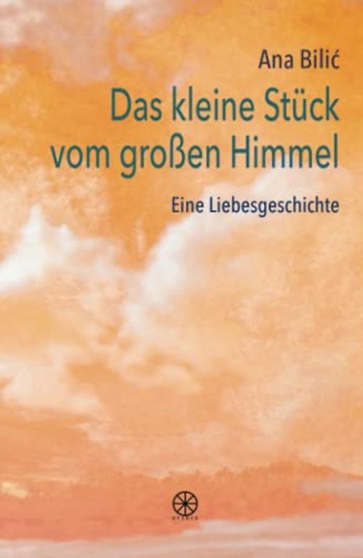 Das kleine Stück vom großen Himmel: Eine Liebesgeschichte - 2. Ausgabe, Edition Ovidia