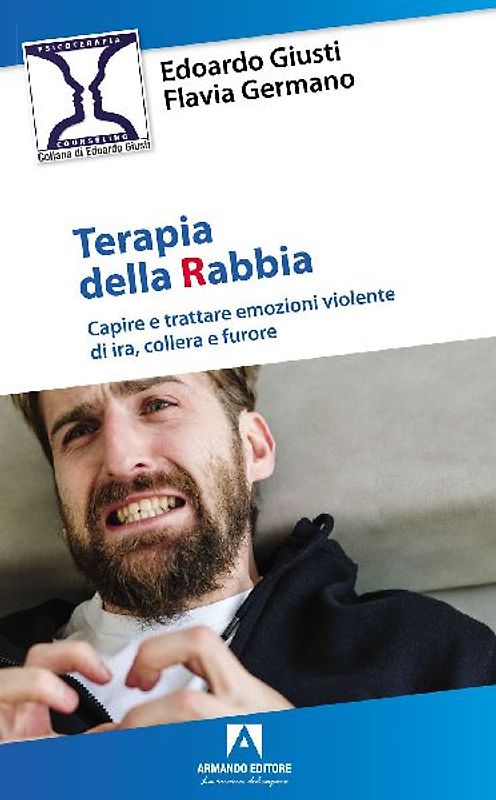 Terapia della rabbia. Capire e trattare emozioni violente di ira, collera e furore