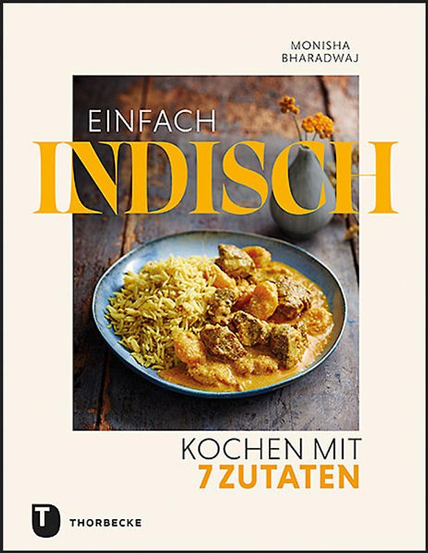Einfach indisch – Kochen mit 7 Zutaten