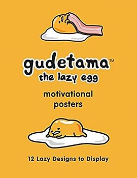 Gudetama Motivational Posters: 12 Lazy Designs to Display