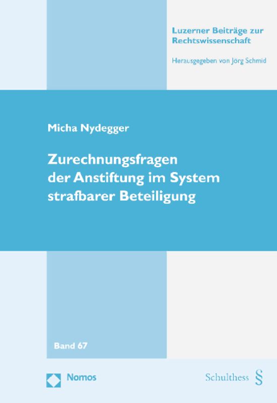Zurechnungsfragen der Anstiftung im System strafbarer Beteiligung