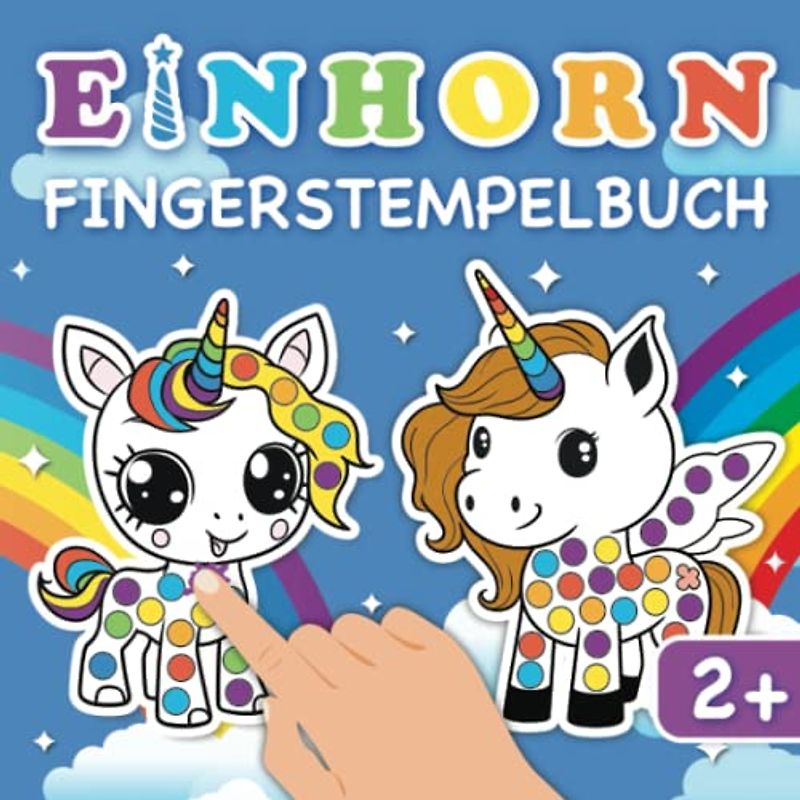 Fingerstempelbuch ab 2 Jahren: Einhörner - Fingerstempeln, Malen und Basteln