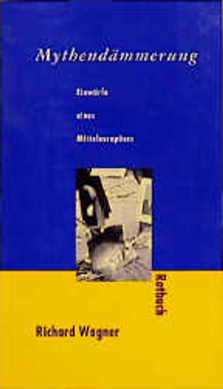 Mythendämmerung. Entwürfe eines Mitteleuropäers