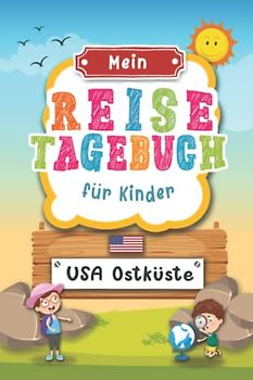 Reisetagebuch für Kinder USA Ostküste: USA Ostküste Urlaubstagebuch zum Ausfüllen,Eintragen,Malen,Einkleben für Ferien & Urlaub A5, Aktivitätsbuch & ... Rundreise Kinder Buch für Reise & unterwegs