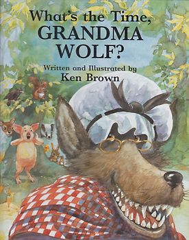 What's the Time, Grandma Wolf? - Ken Brown [Hardcover]