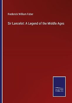Sir Lancelot: A Legend of the Middle Ages
