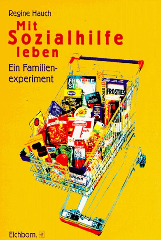 Von Sozialhilfe leben. Ein Familienexperiment