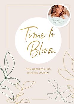 Time to Bloom. Dein Happiness und Selfcare Journal von Alina Mour