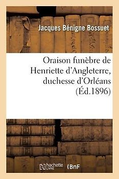 Oraison Funèbre de Henriette d'Angleterre, Duchesse d'Orléans