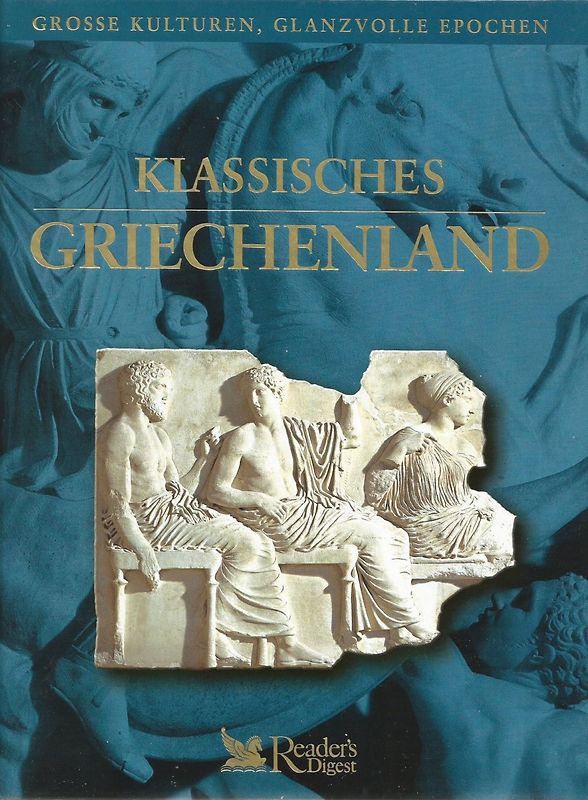 Klassisches Griechenland (Grosse Kulturen, Glanzvolle Epochen) - Autorenkollektiv