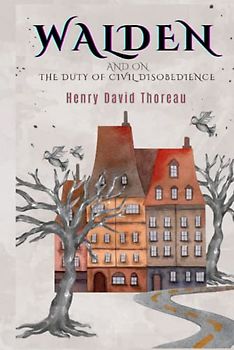 Walden, and On The Duty Of Civil Disobedience (Annotated)