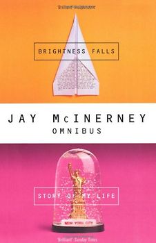 Jay McInerney Omnibus. Story of My Life & Brightness Falls