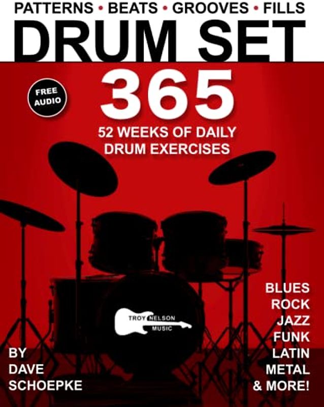 Drum Set 365: 52 Weeks of Daily Drum Exercises—Master Essential Drum Patterns, Beats, Grooves, and Fills