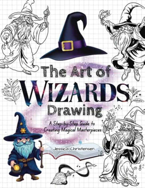 The Art of Wizards Drawing: A Step-by-Step Guide to Creating Magical Masterpieces