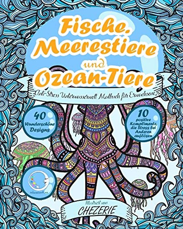 ANTI-STRESS Unterwasserwelt Malbuch für Erwachsene: Fische, Meerestiere und Ozean-Tiere (Unterwasser Tier-Mandalas & Motive zum Ausmalen - ... & Entspannung für Frauen & Männer, Band 1)